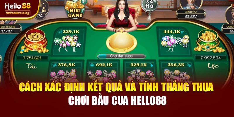 Cách xác định kết quả và tính thắng thua chơi Bầu Cua Hello88