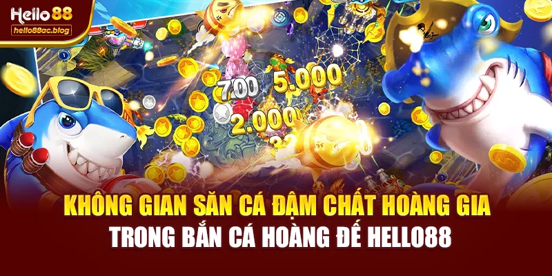 Không gian săn cá đậm chất hoàng gia trong Bắn cá hoàng đế Hello88