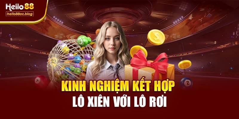 Kinh nghiệm kết hợp lô xiên với lô rơi