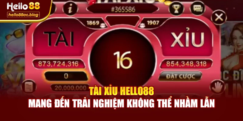 Tài Xỉu Hello88 mang đến trải nghiệm không thể nhầm lẫn