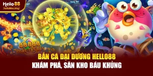 Bắn Cá Đại Dương Hello88 – Khám Phá, Săn Kho Báu Khủng