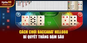 Cách Chơi Baccarat Hello88 – Bí Quyết Thắng Đậm Sâu